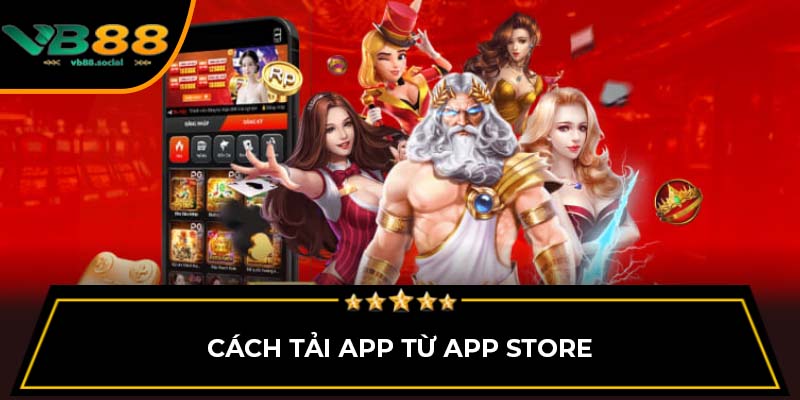 Tất Tần Tật Các Cách Tải App VB88 Bạn Nên Biết 2 Cách tải app từ App store