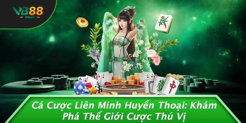 Cá Cược Liên Minh Huyền Thoại: Khám Phá Thế Giới Cược Thú Vị 1 Cá Cược Liên Minh Huyền Thoại: Khám Phá Thế Giới Cược Thú Vị